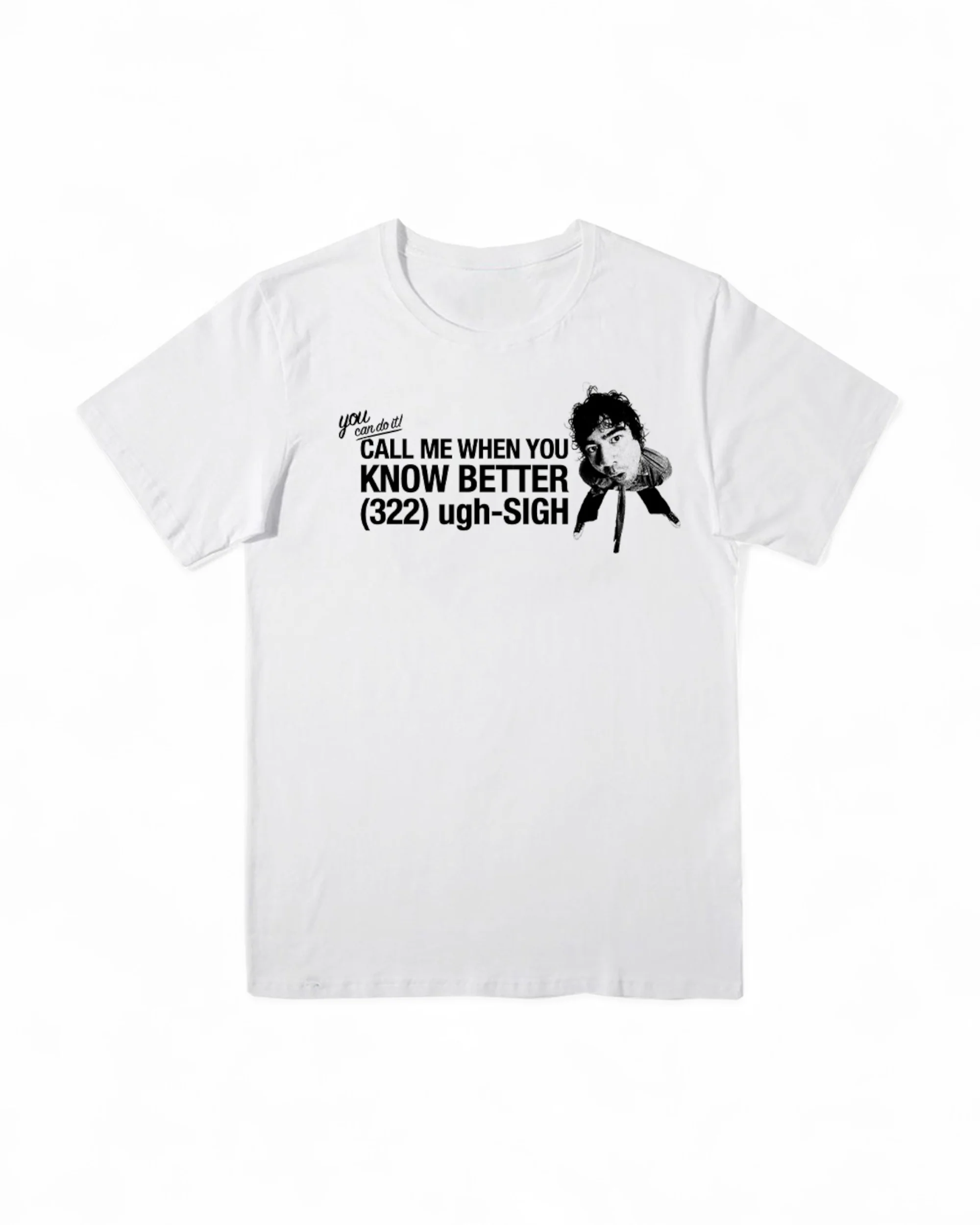 Call Me When You Know Better T-Shirt