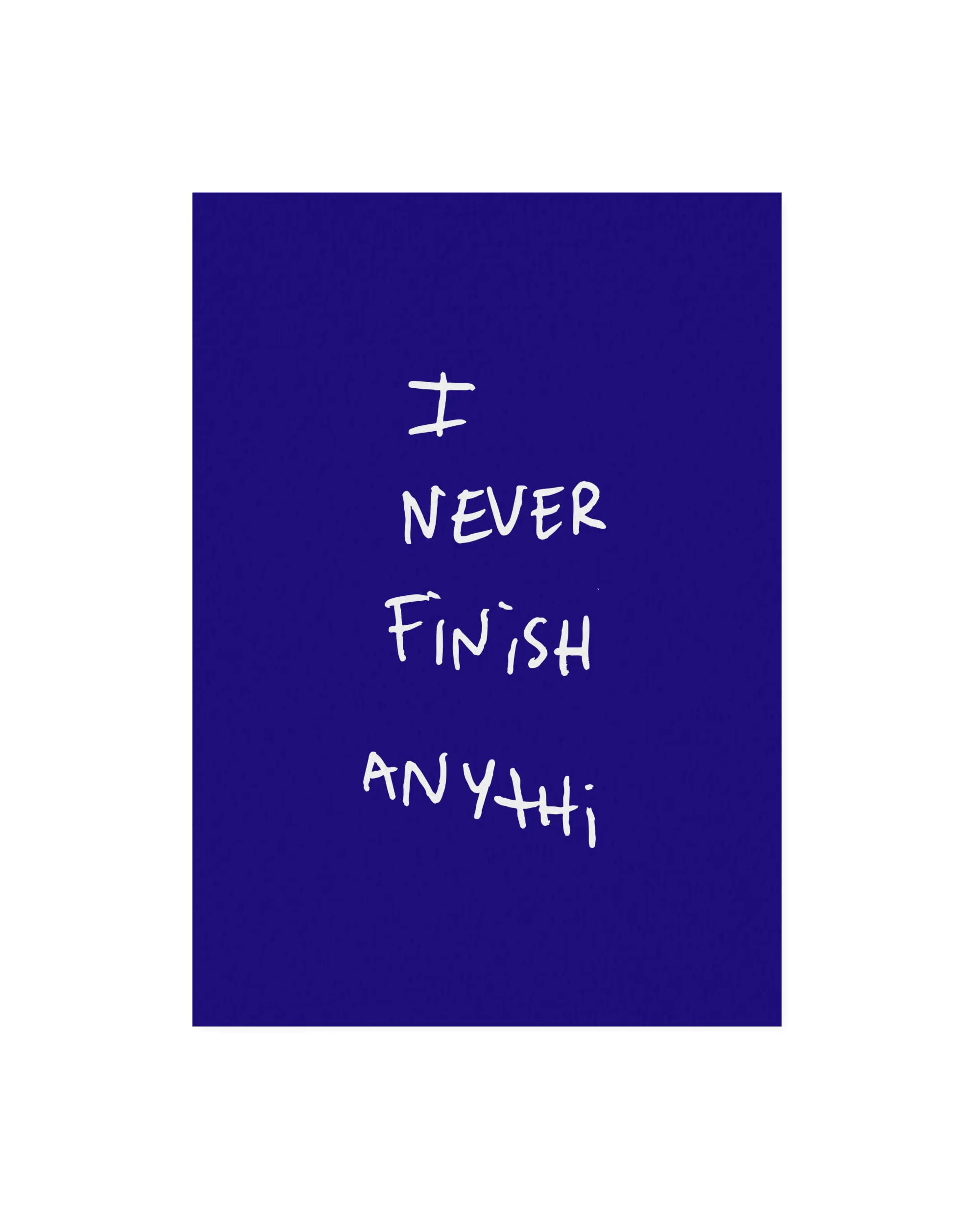 I Never Finish Anythi - Blue