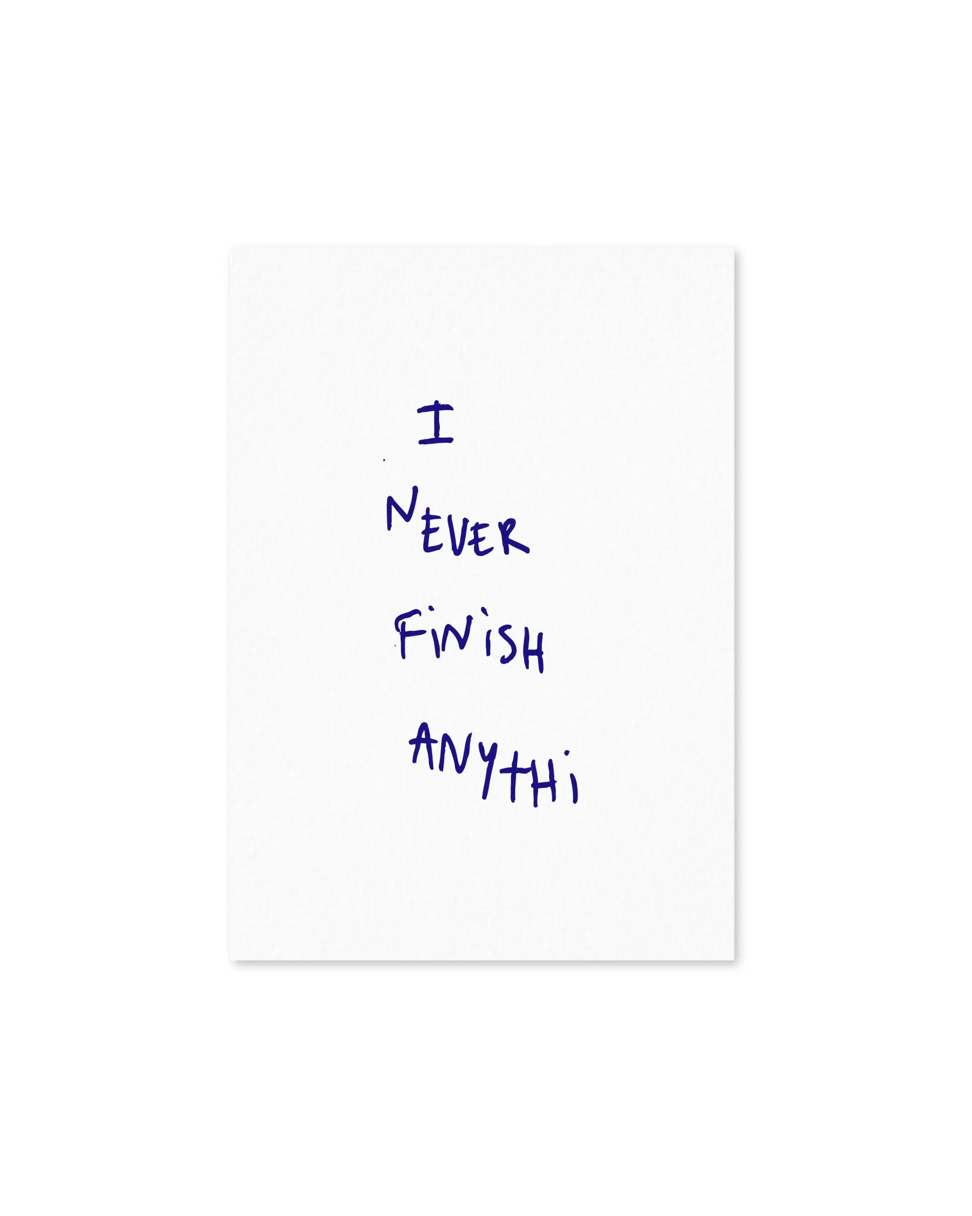 I Never Finish Anythi - White