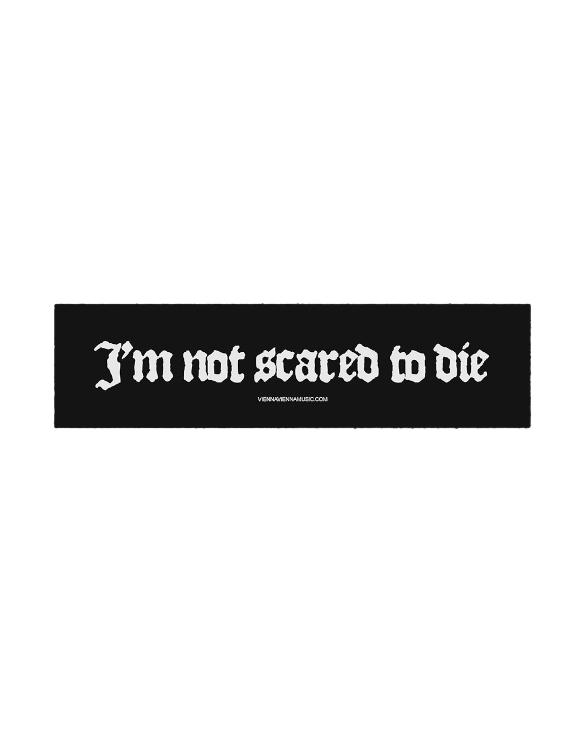 Not Scared To Die - Bumper Sticker