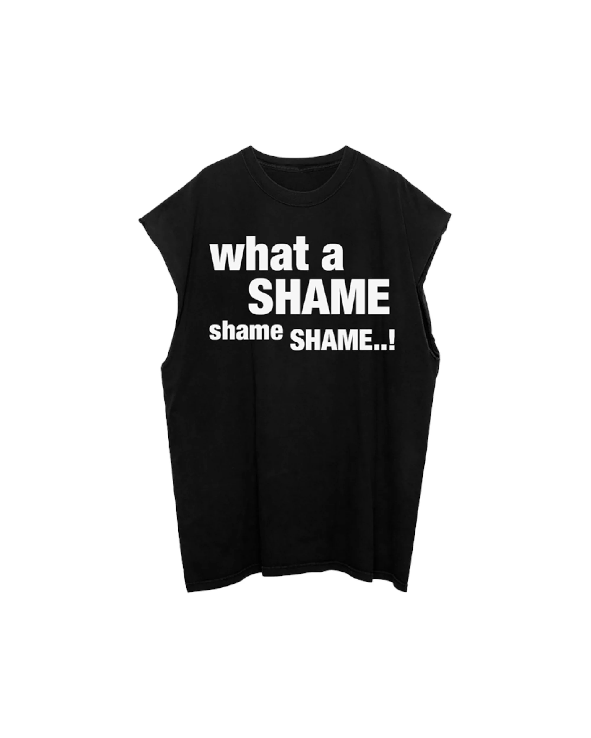 WHAT A SHAME SLEEVELESS TEE